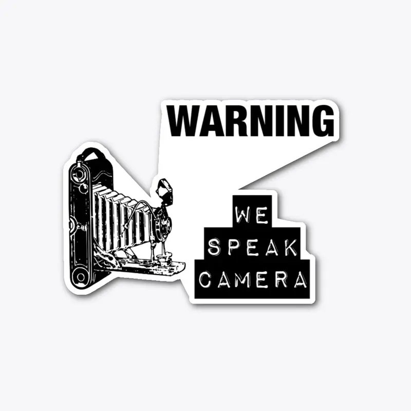 Warning, We Speak Camera